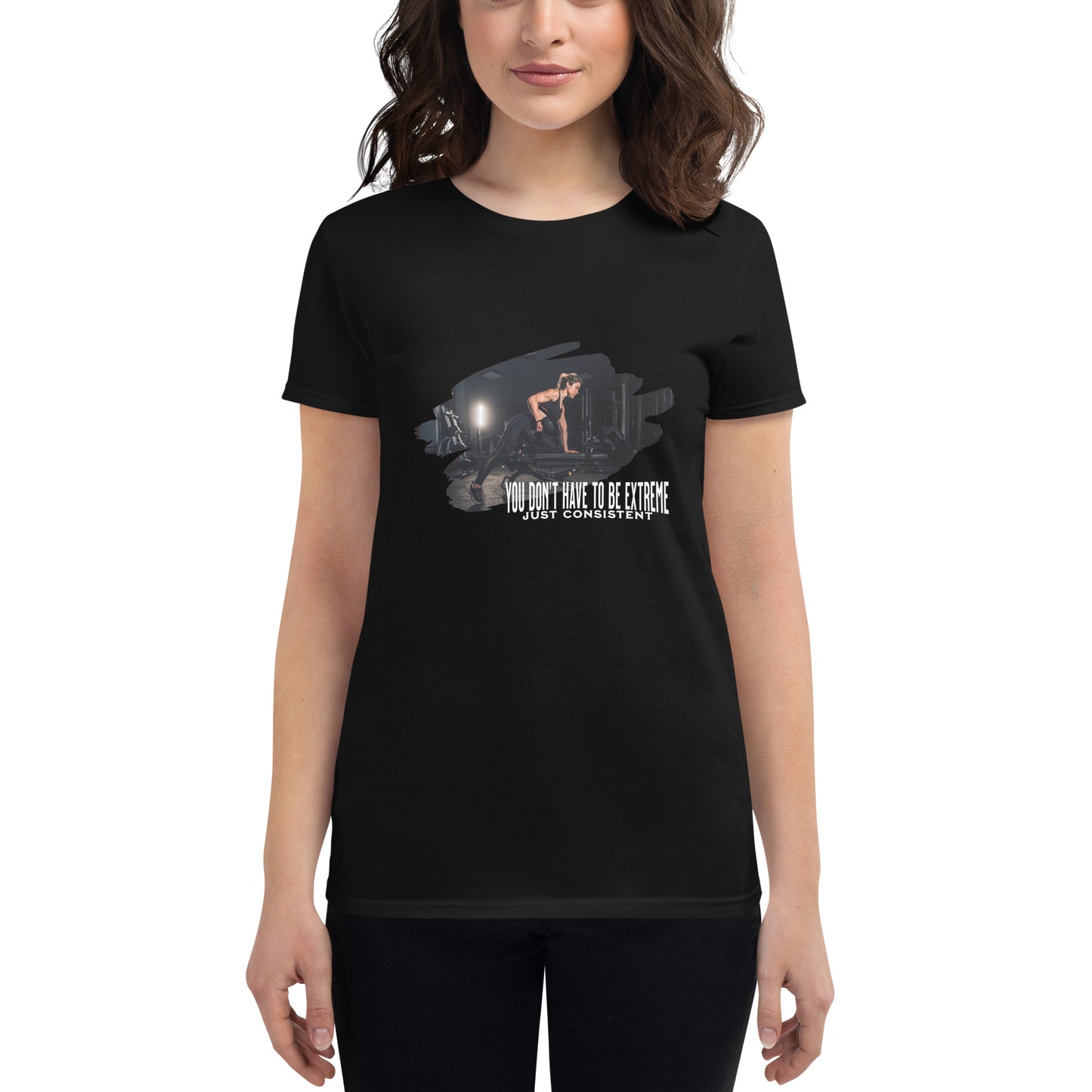 You Don’t Have to Be Extreme, Just Consistent Women’s Motivational Black T-Shirt