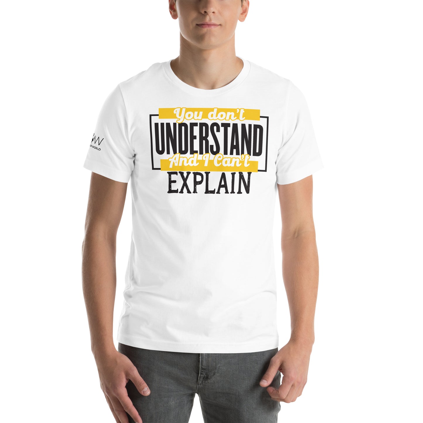 You Don’t Understand And I Can’t Explain – Bold Block Edition White Motivational Men's T-Shirt