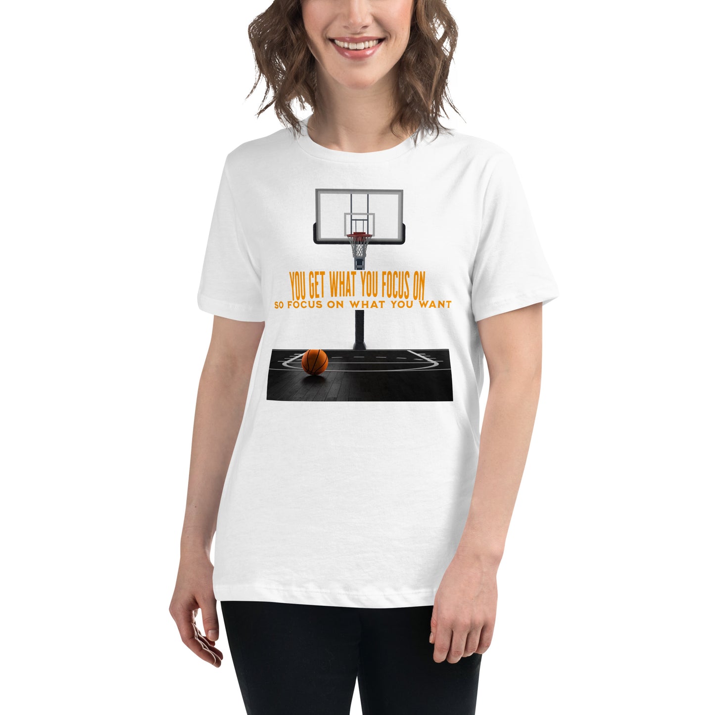 "You Get What You Focus On" Basketball White Motivational Women’s T-Shirt Lifestyle