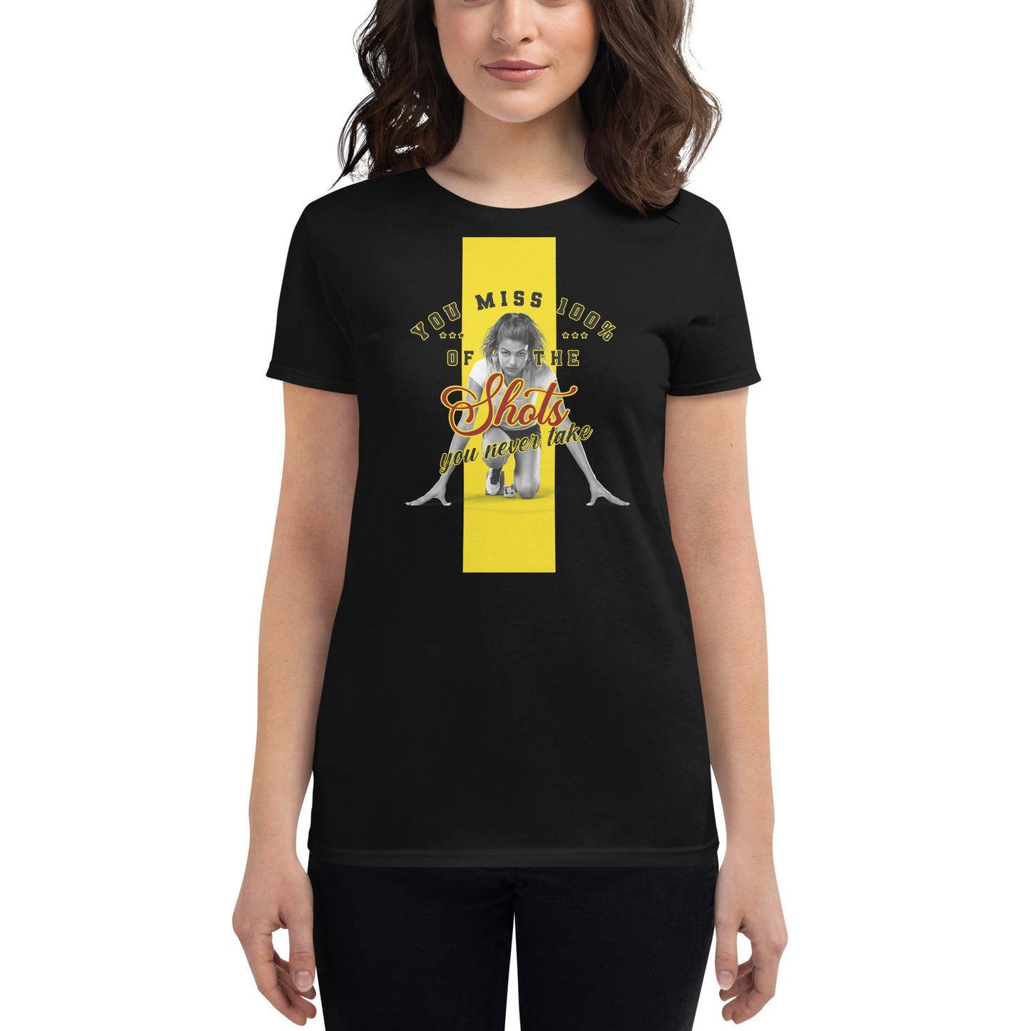 You Miss 100% of the Shots You Never Take Women’s Motivational Black T-Shirt
