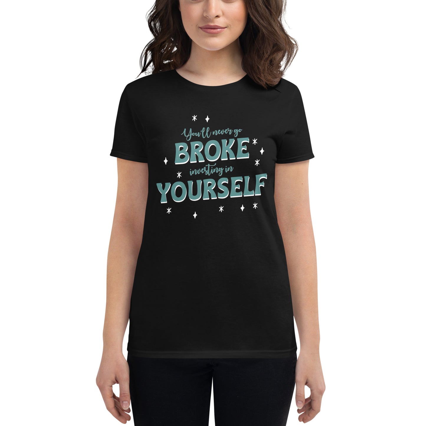 You’ll Never Go Broke Investing in Yourself Bold Women’s Motivational Black T-Shirt