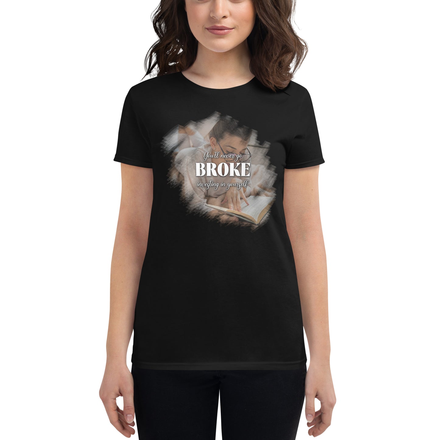 You’ll Never Go Broke Investing in Yourself Cozy Women’s Motivational Black T-Shirt