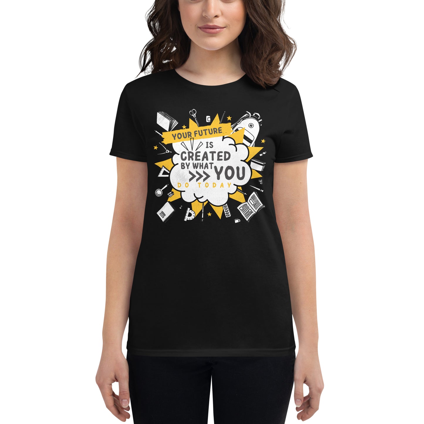 Your Future is Created by What You Do Today Women’s Motivational Black T-Shirt