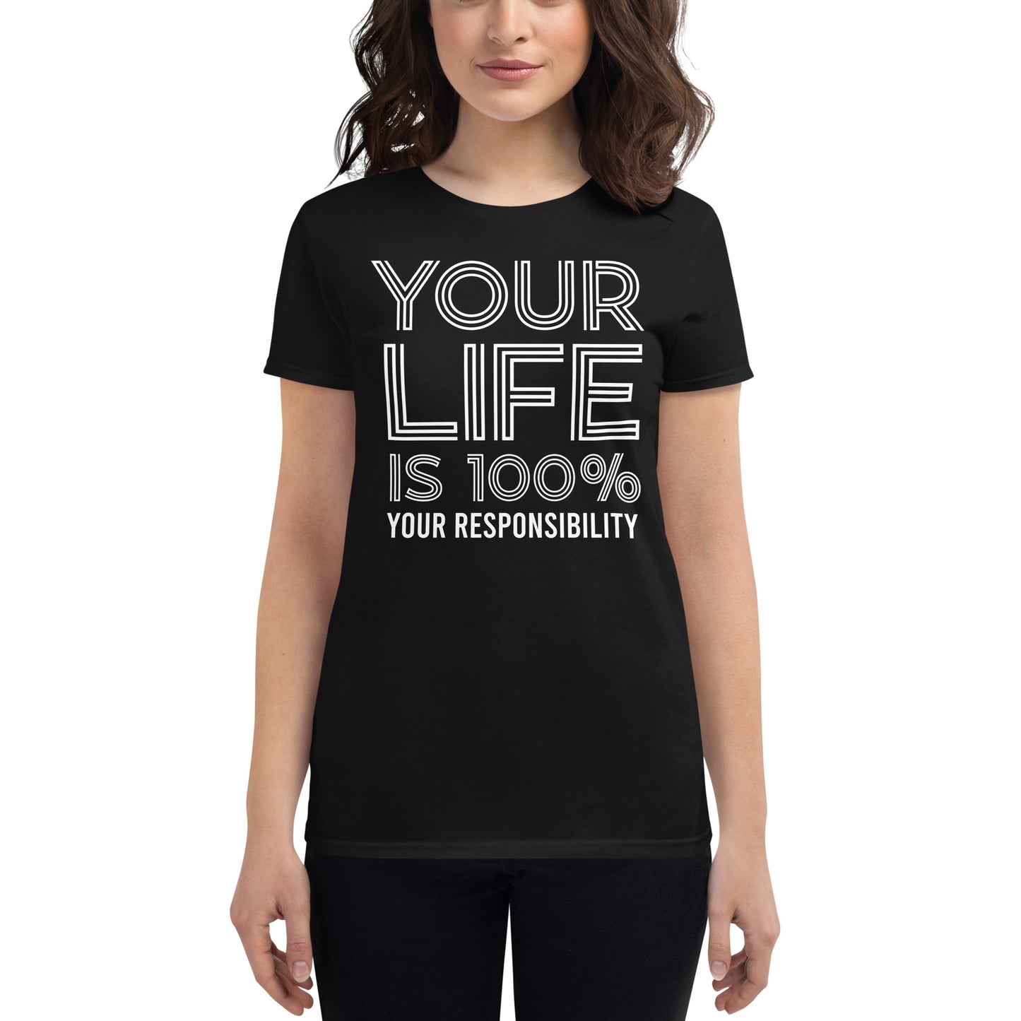 Your Life Is 100% Your Responsibility Women’s Motivational Black T-Shirt