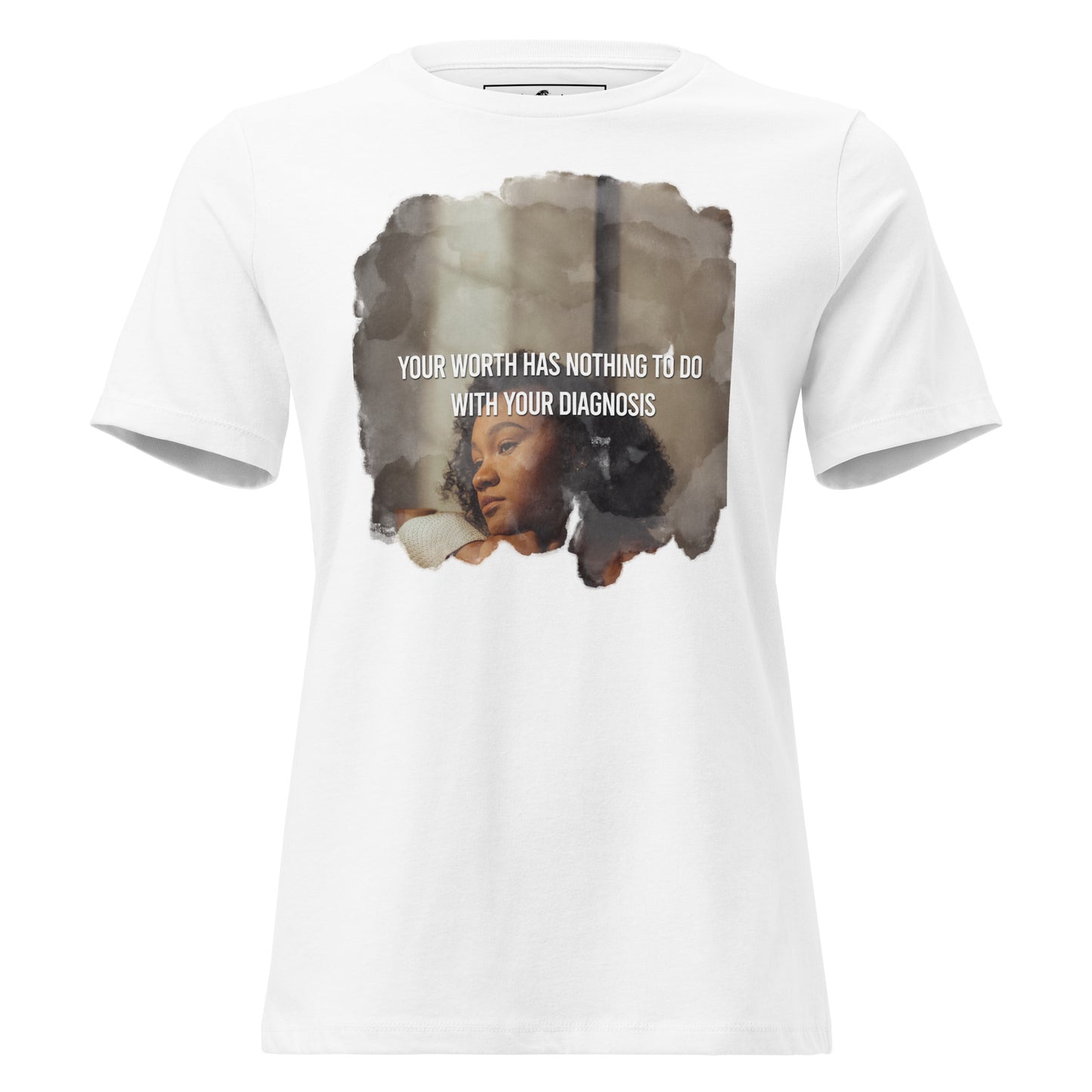 Your Worth Has Nothing to Do With Your Diagnosis - Portrait Edition White Motivational Women’s T-Shirt