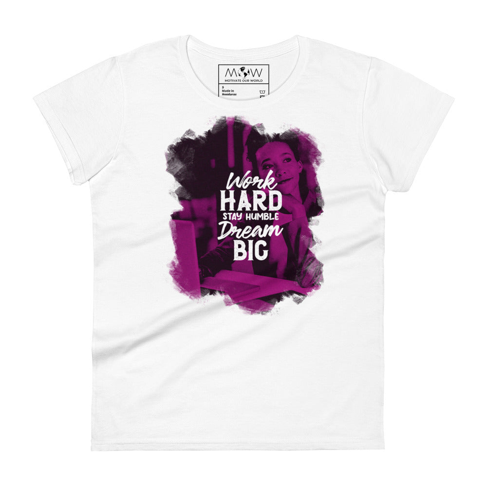 Work Hard Stay Humble Dream Big II Women’s Motivational White T-Shirt