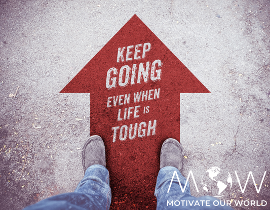 How to Keep Going When Life Gets Tough