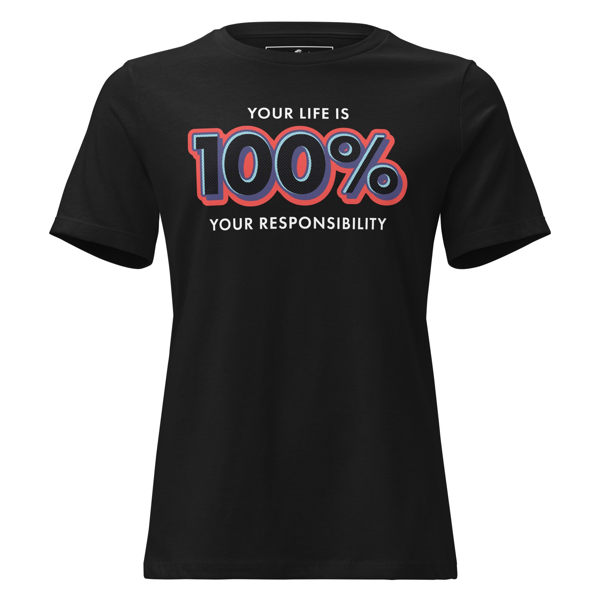 100% Responsibility Black Motivational Women’s T-Shirt