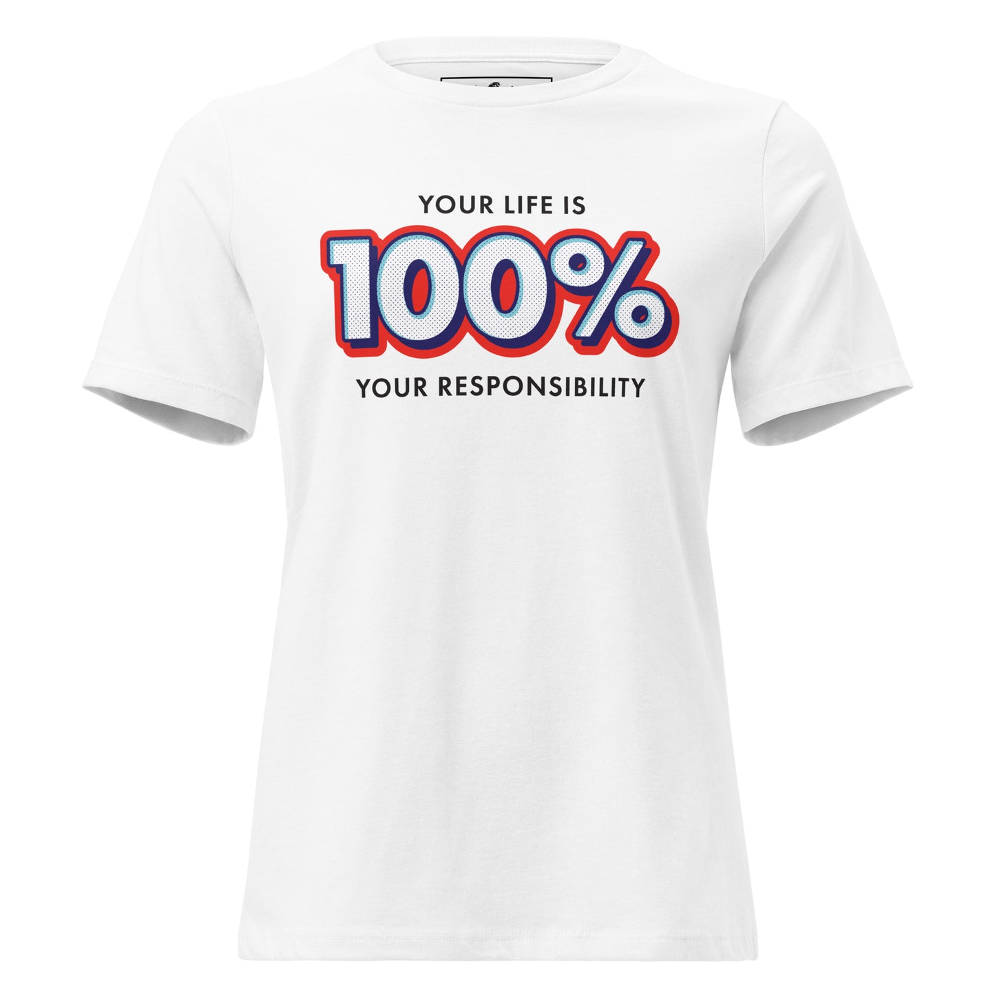 100% Responsibility White Motivational Women’s T-Shirt