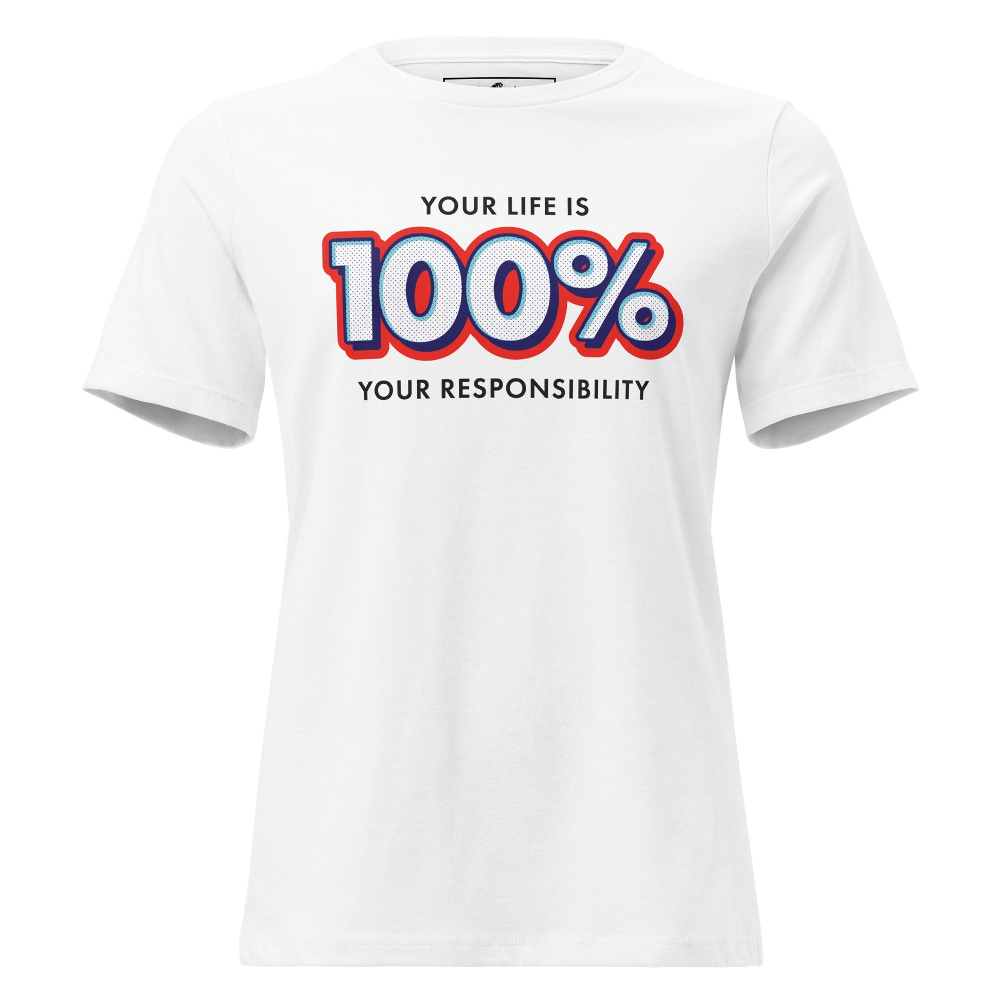 100% Responsibility White Motivational Women’s T-Shirt
