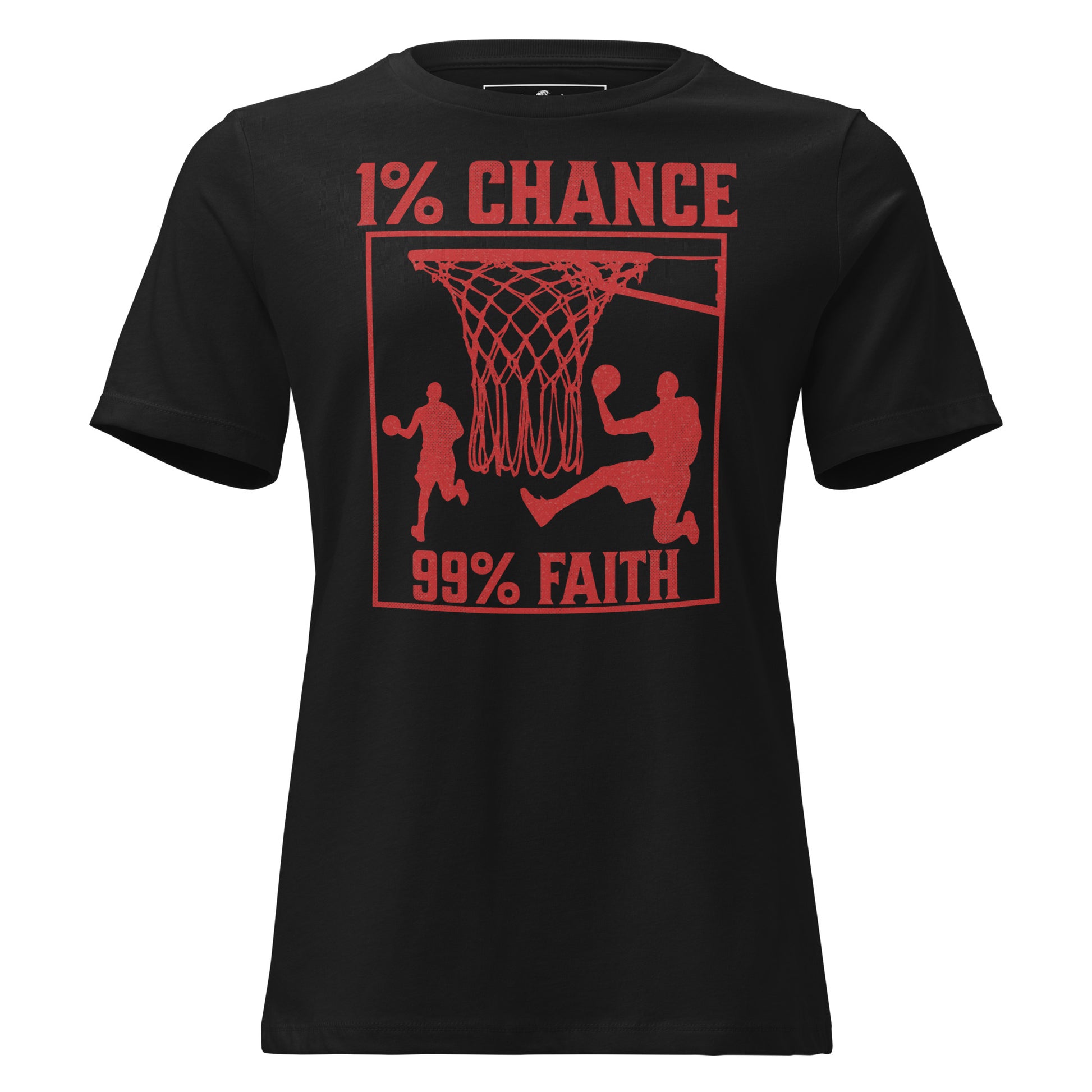 "1% Chance, 99% Faith" Basketball Black Motivational Women’s T-Shirt