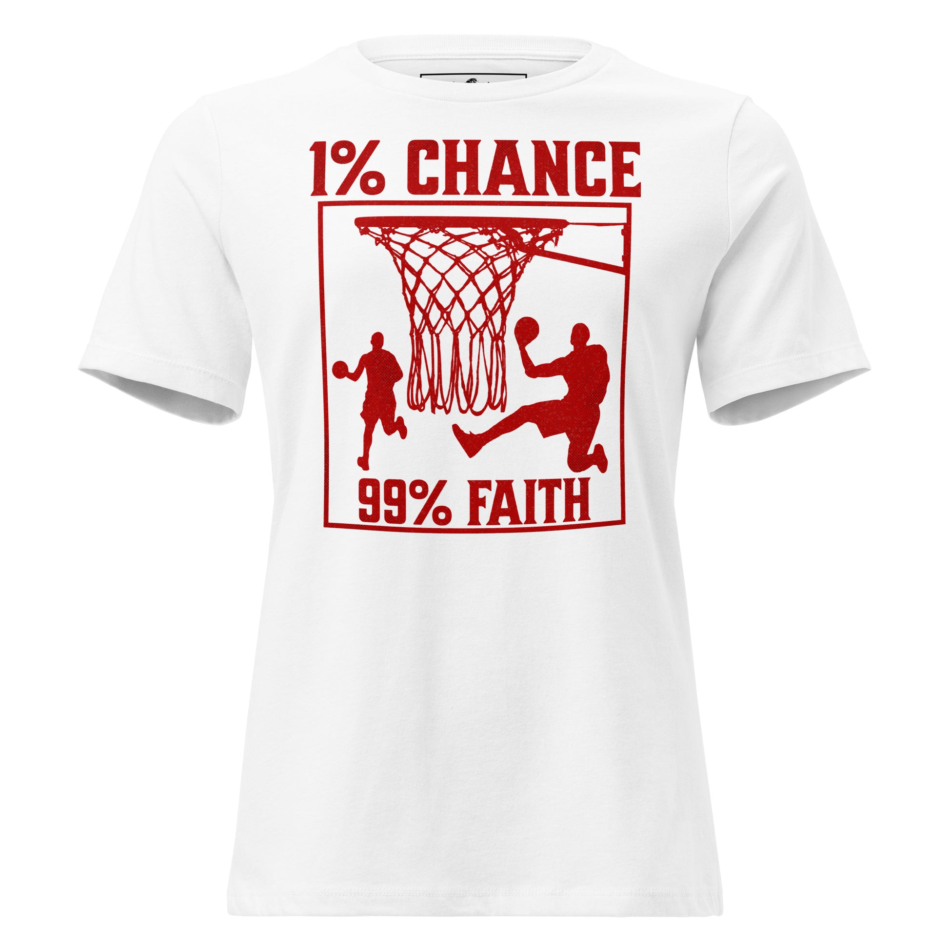 "1% Chance, 99% Faith" Basketball White Motivational Women’s T-Shirt