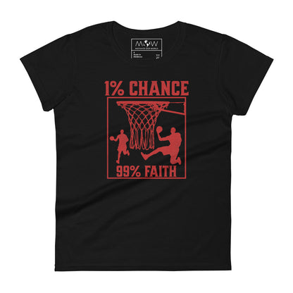 1% Chance 99% Faith Women’s Motivational Black T-Shirt