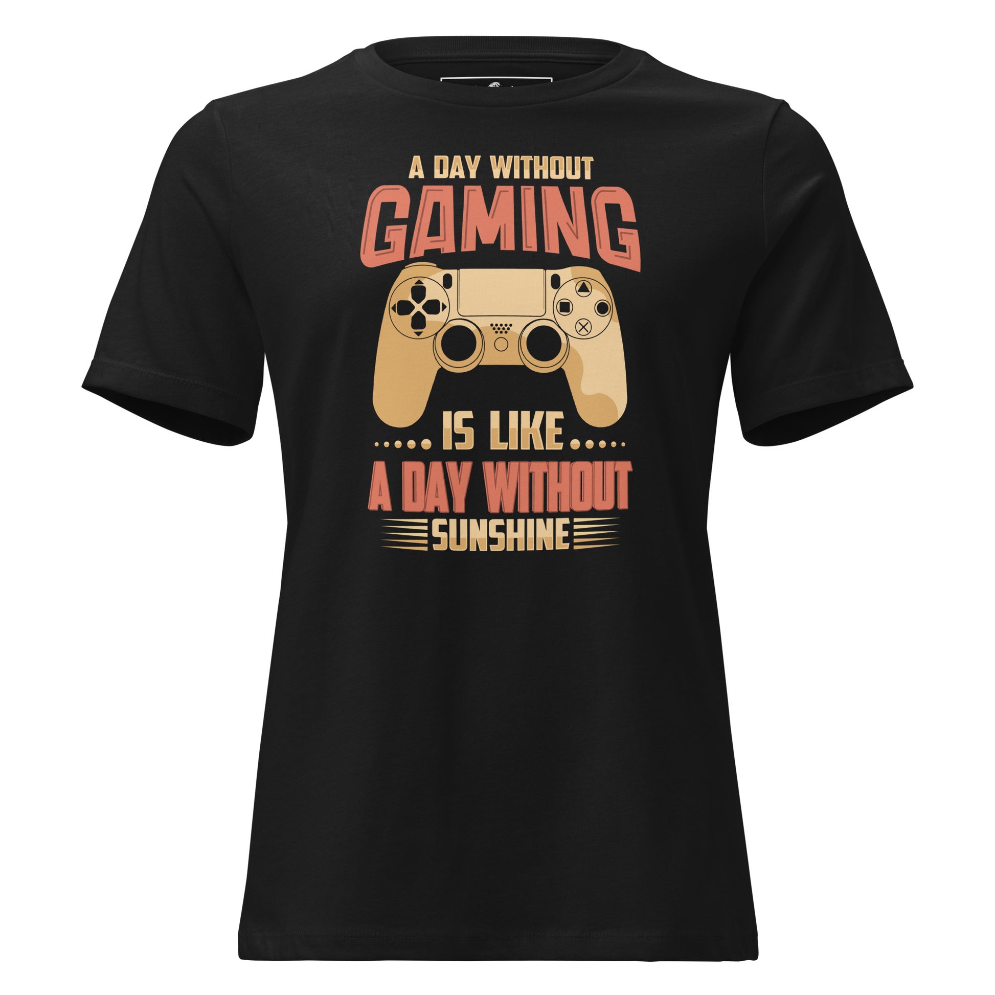 A Day Without Gaming Is Like A Day Without Sunshine Black Motivational Women’s T-Shirt