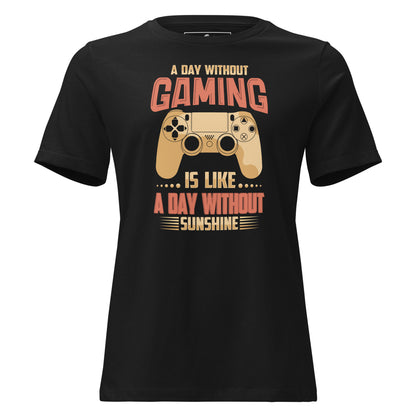 A Day Without Gaming Is Like A Day Without Sunshine Black Motivational Women’s T-Shirt