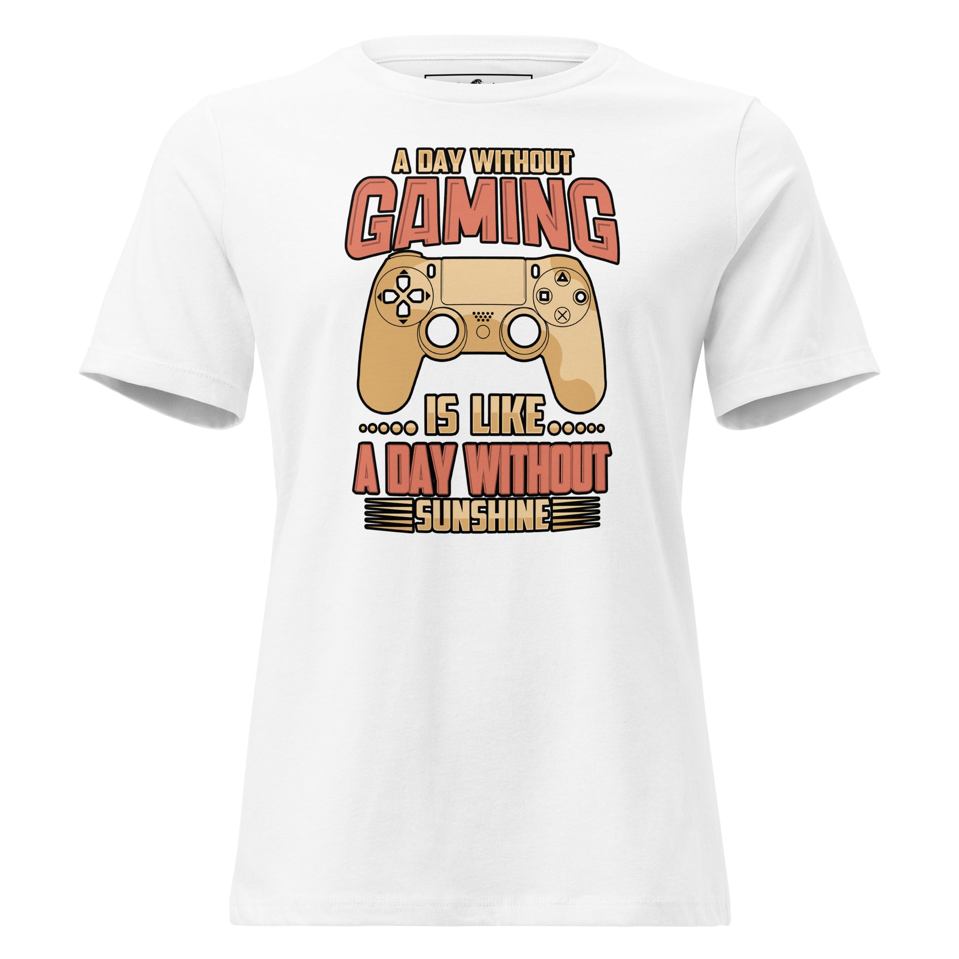 A Day Without Gaming Is Like A Day Without Sunshine White Motivational Women’s T-Shirt
