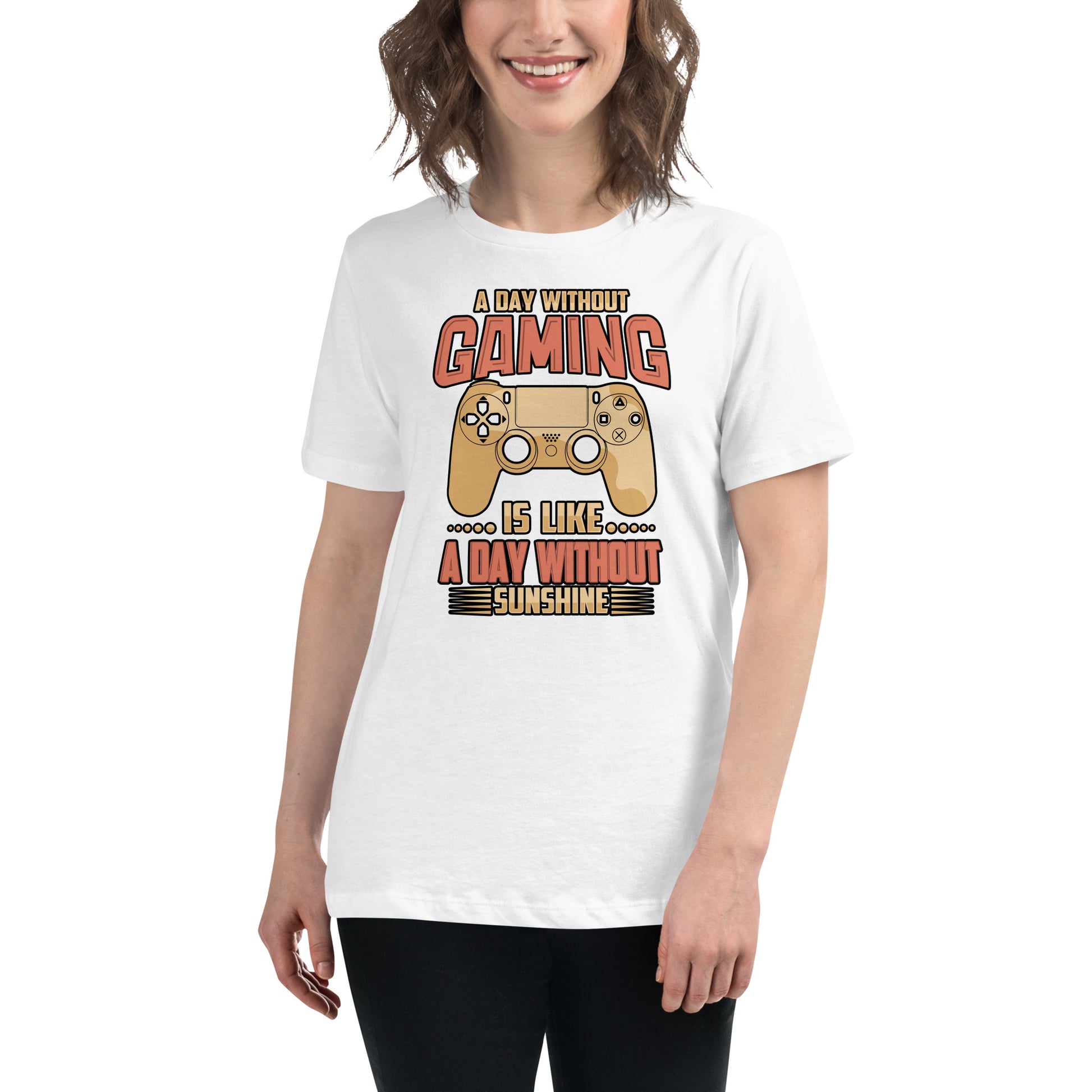 A Day Without Gaming Is Like A Day Without Sunshine White Motivational Women’s T-Shirt Lifestyle