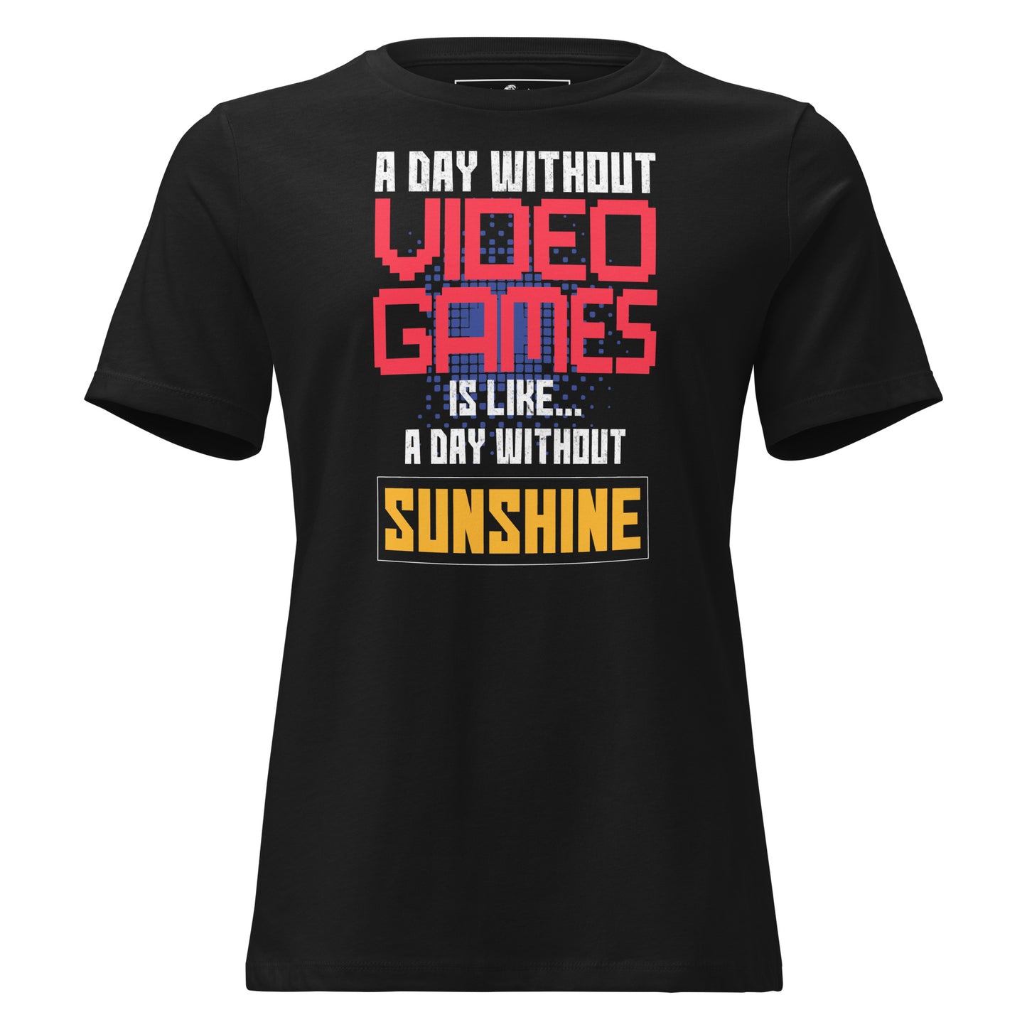 "A Day Without Video Games" Black Motivational Women’s T-Shirt