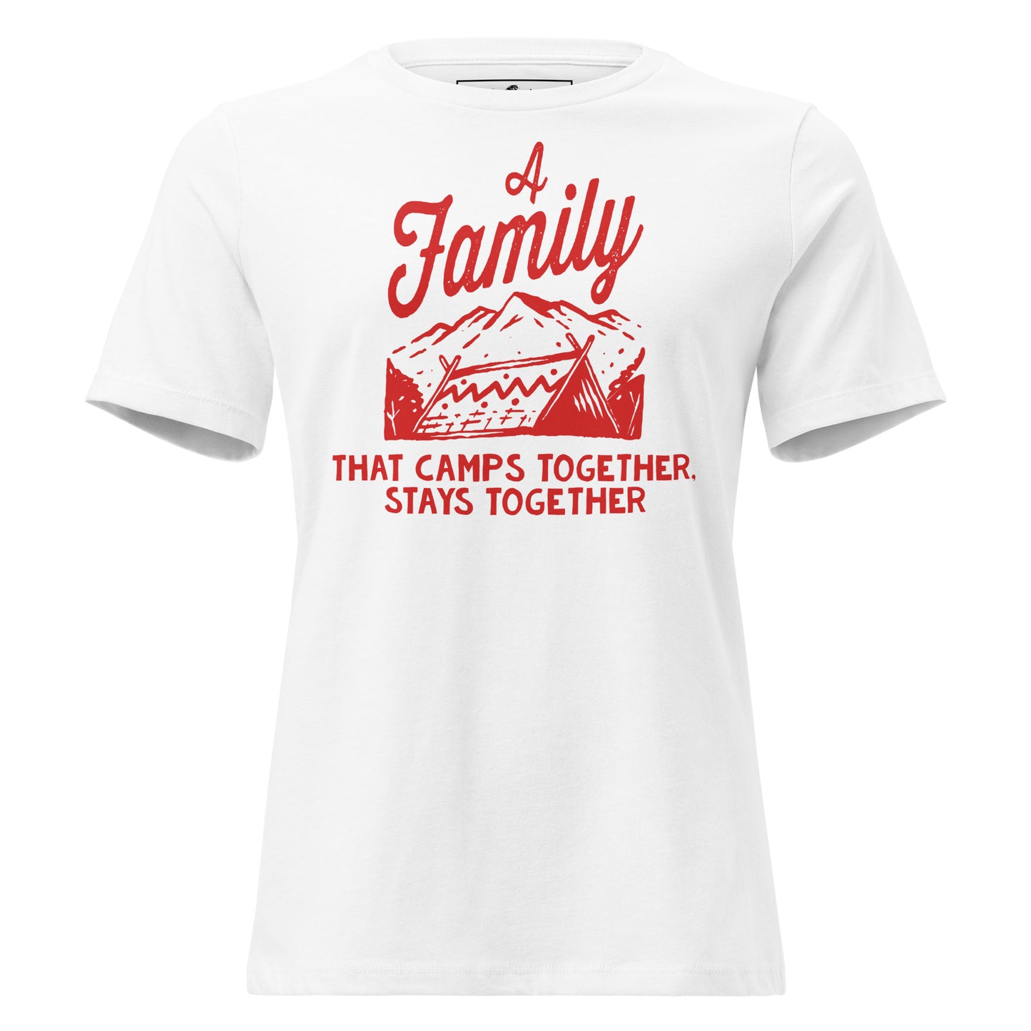 A Family That Camps Together Stays Together White Motivational Women’s T-Shirt