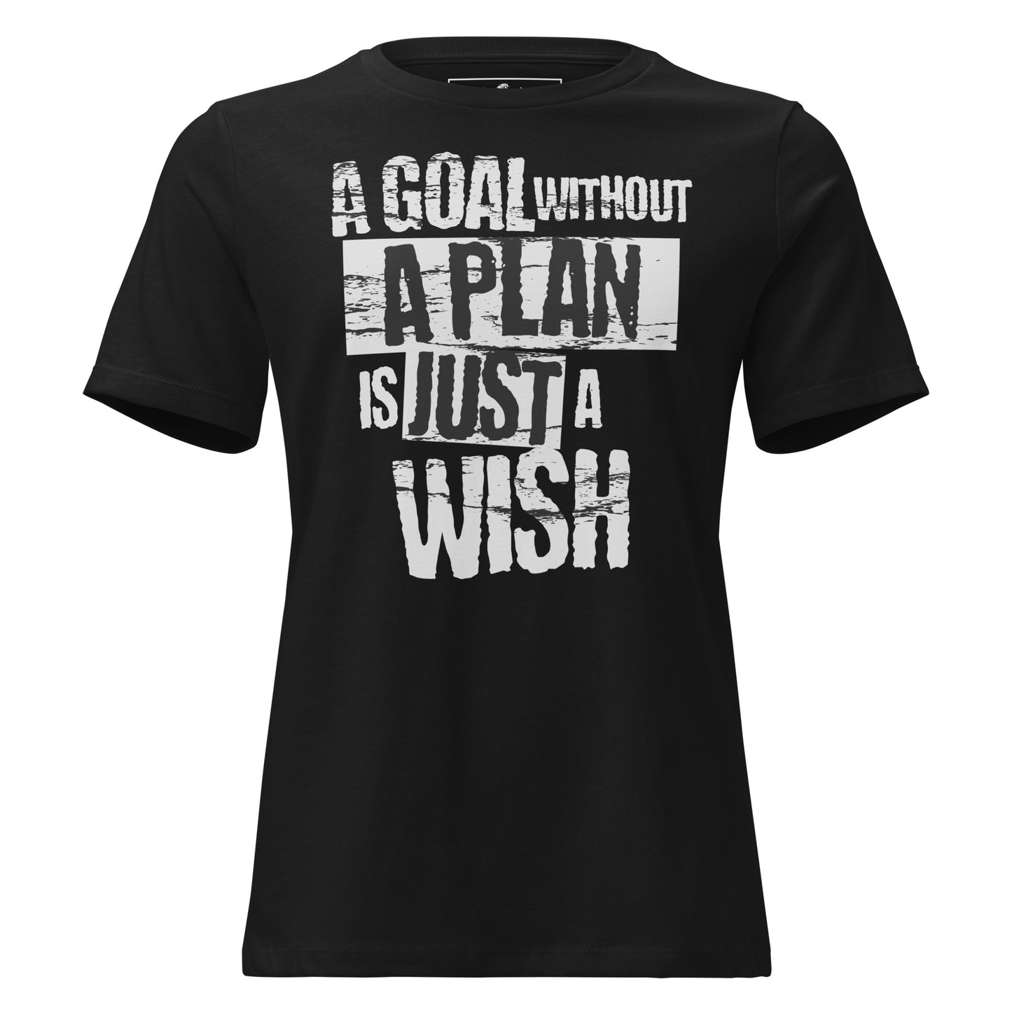 A Goal Without a Plan Is Just a Wish Black Motivational Women’s T-Shirt