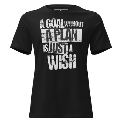 A Goal Without a Plan Is Just a Wish Black Motivational Women’s T-Shirt