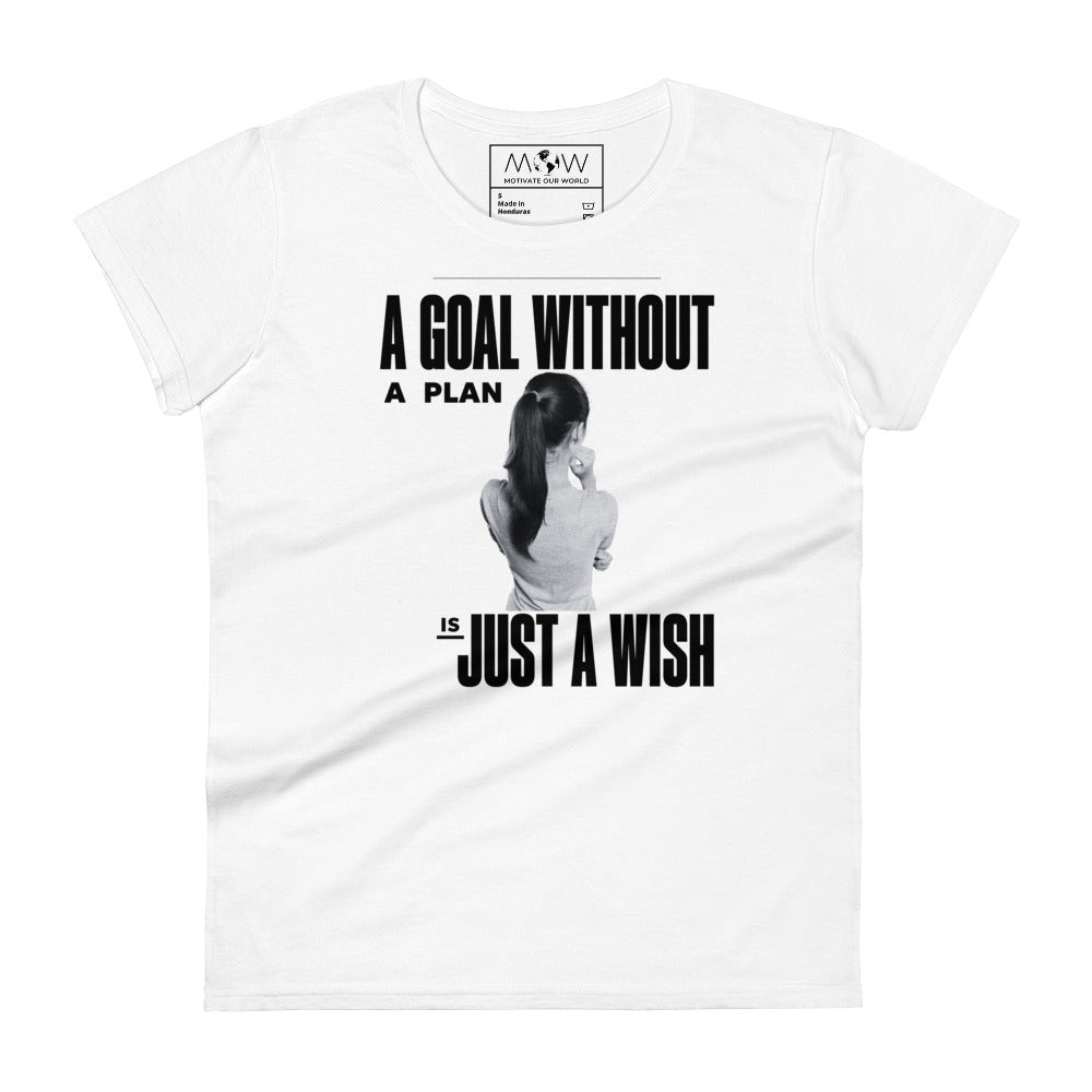 A Goal Without a Plan Is Just a Wish Women’s Motivational White T-Shirt
