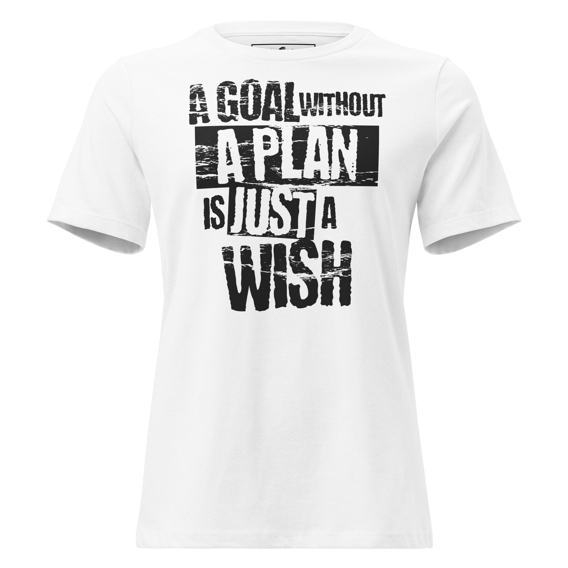 A Goal Without a Plan Is Just a Wish White Motivational Women’s T-Shirt