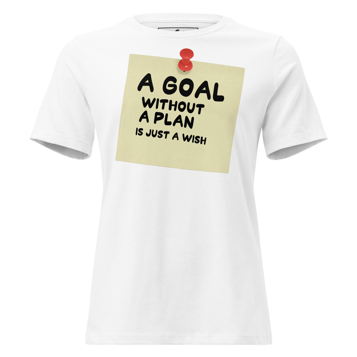 A Goal Without a Plan White Motivational Women’s T-Shirt