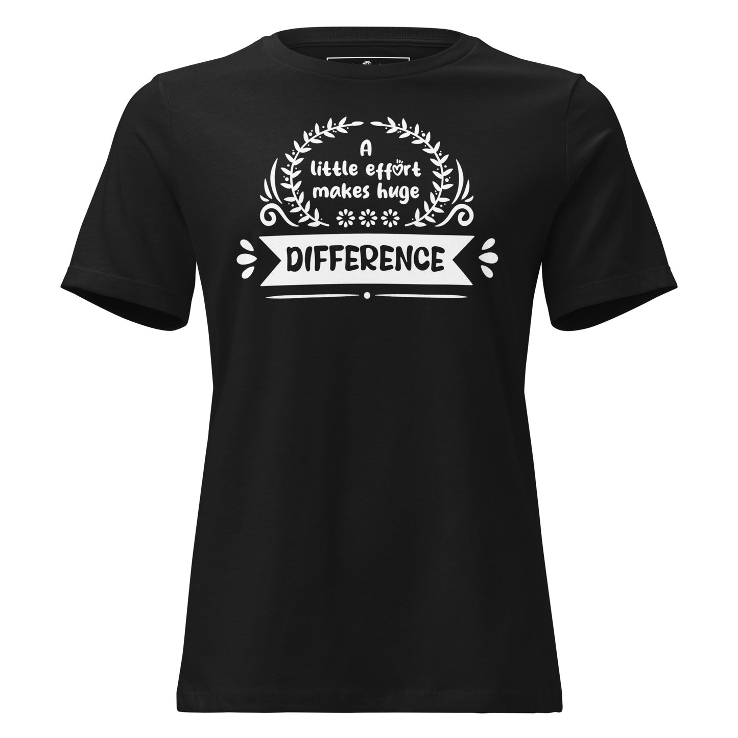 A Little Effort Makes Huge Difference Laurel Black Motivational Women’s T-Shirt