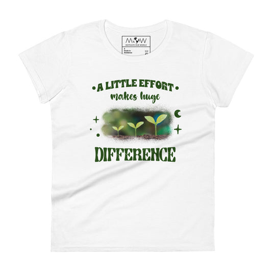A Little Effort Makes a Huge Difference Women’s Motivational White T-Shirt