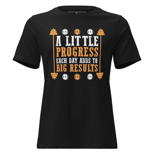 A Little Progress Each Day Adds to Big Results Black Motivational Women’s T-Shirt