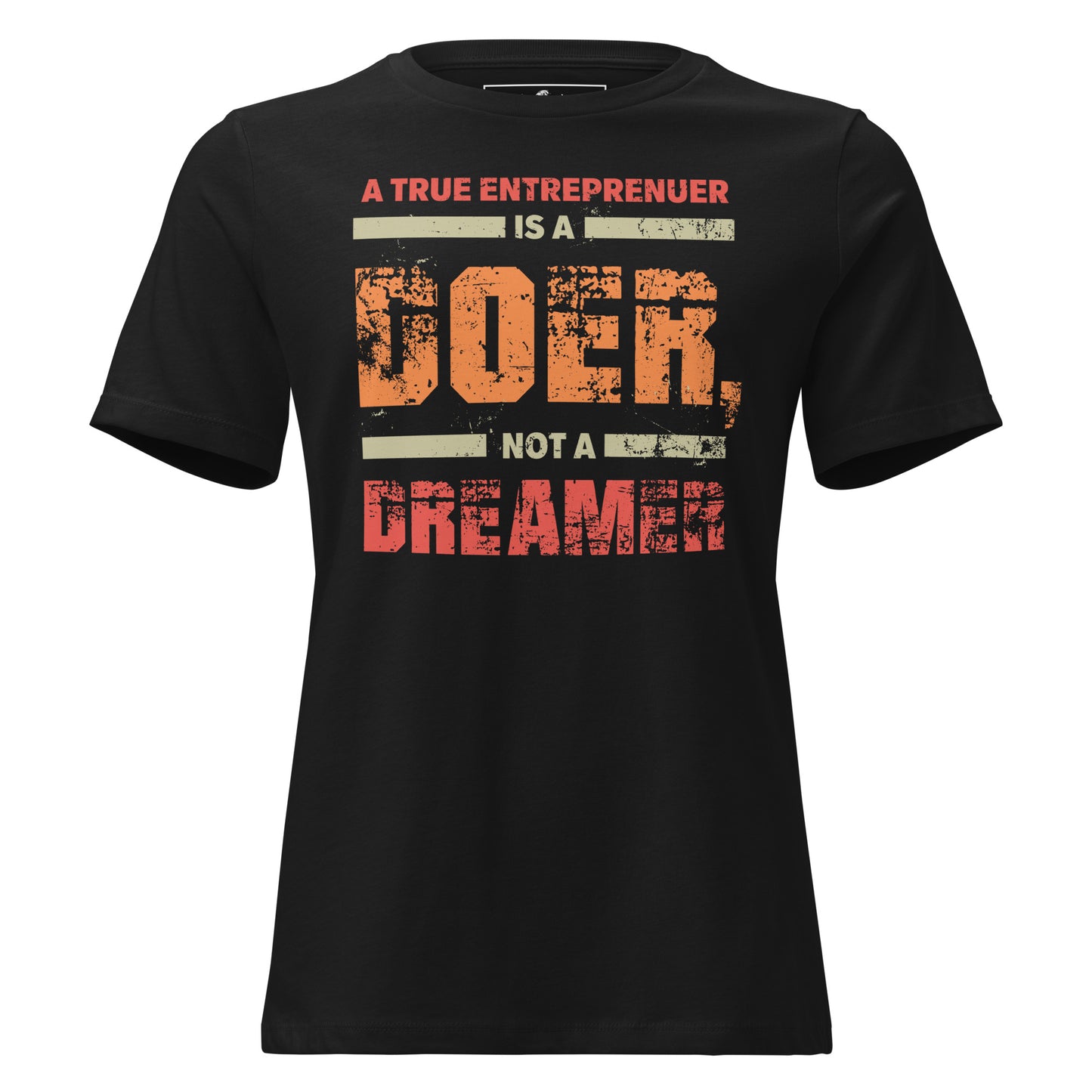 A True Entrepreneur Is a Doer Black Motivational Women’s T-Shirt - Bold Distressed Design