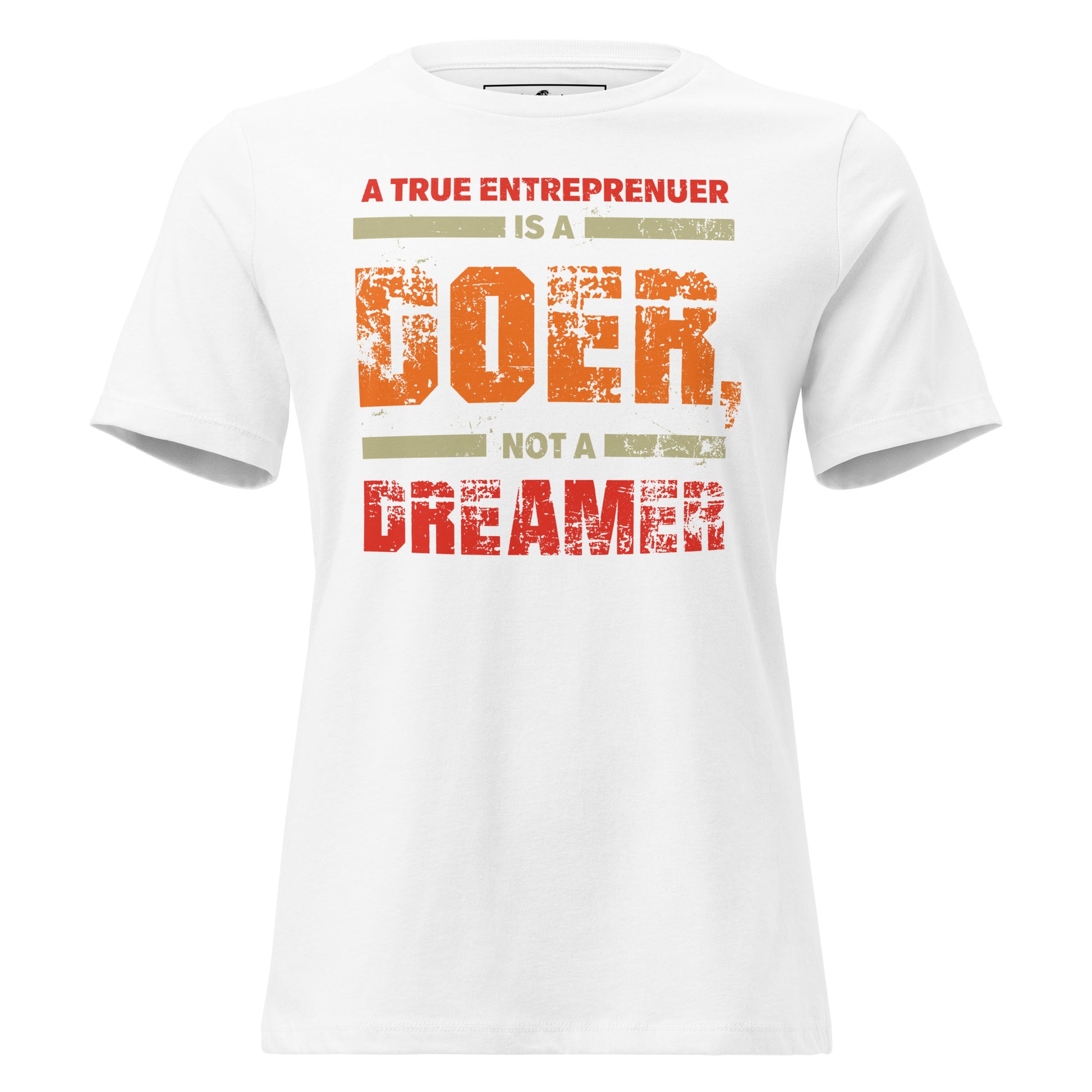 A True Entrepreneur Is a Doer White Motivational Women’s T-Shirt - Bold Distressed Design