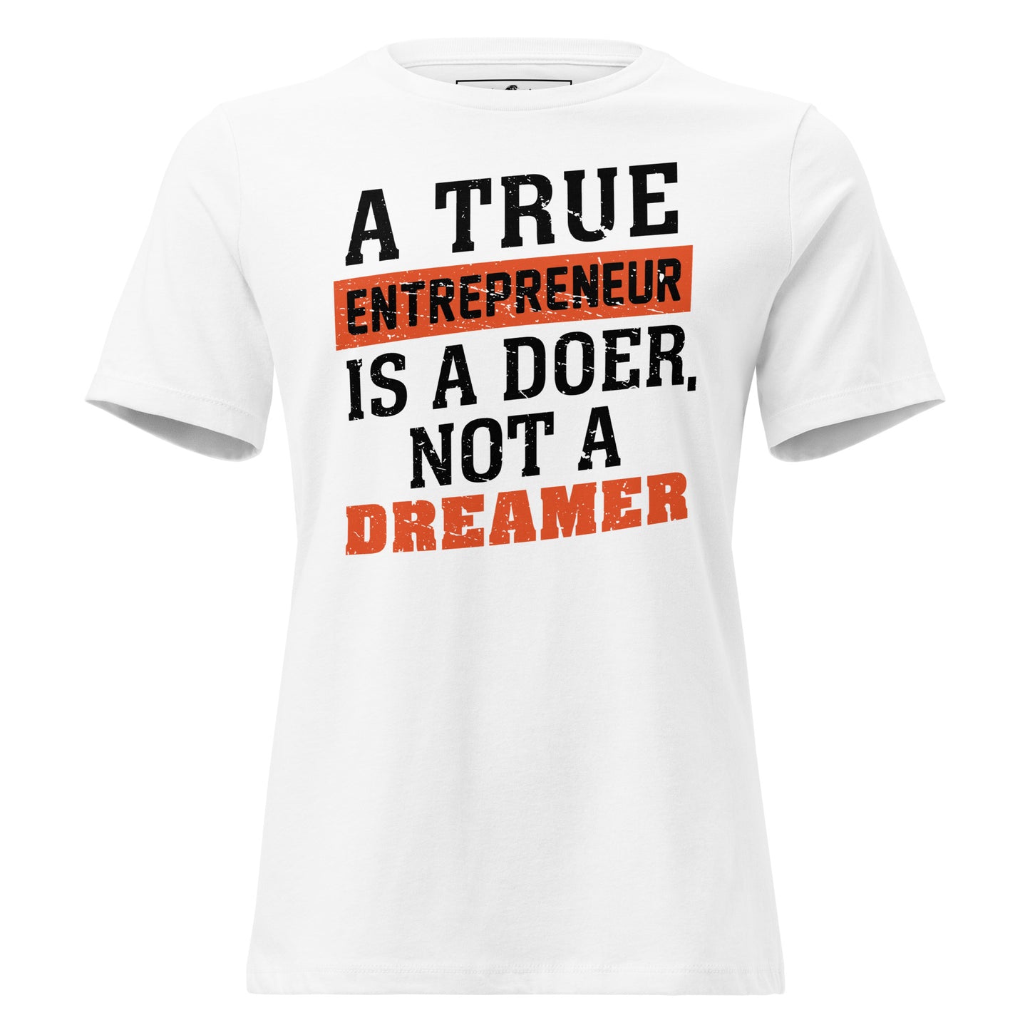 A True Entrepreneur Is a Doer White Motivational Women’s T-Shirt - Minimalist Bold Design