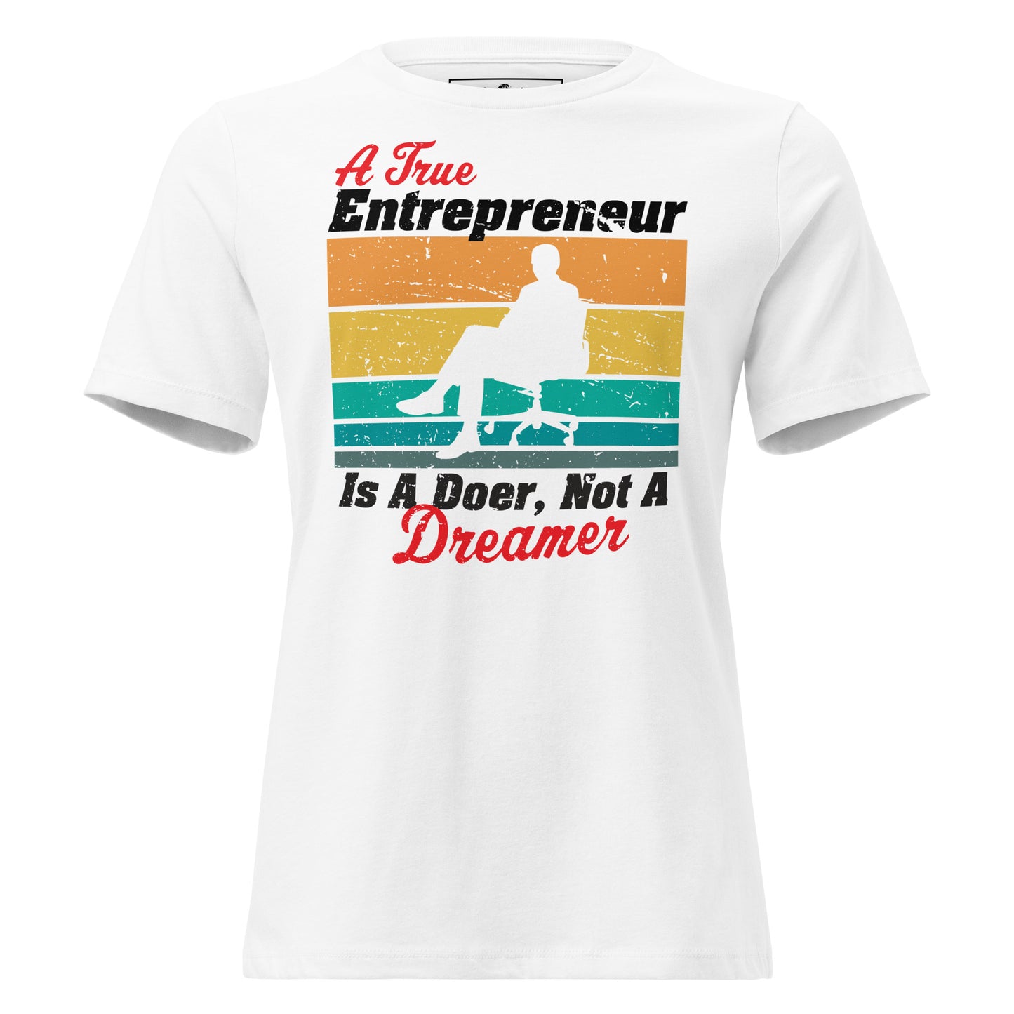 A True Entrepreneur Is a Doer White Motivational Women’s T-Shirt - Retro Design