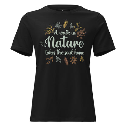 A Walk in Nature Takes the Soul Home - Autumn Black Motivational Women’s T-Shirt