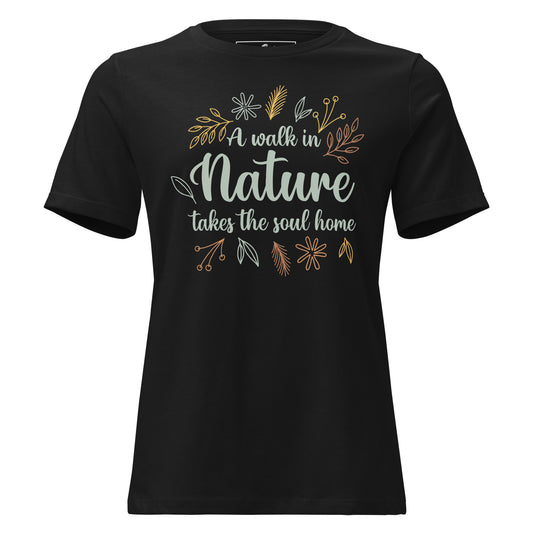 A Walk in Nature Takes the Soul Home - Autumn Black Motivational Women’s T-Shirt