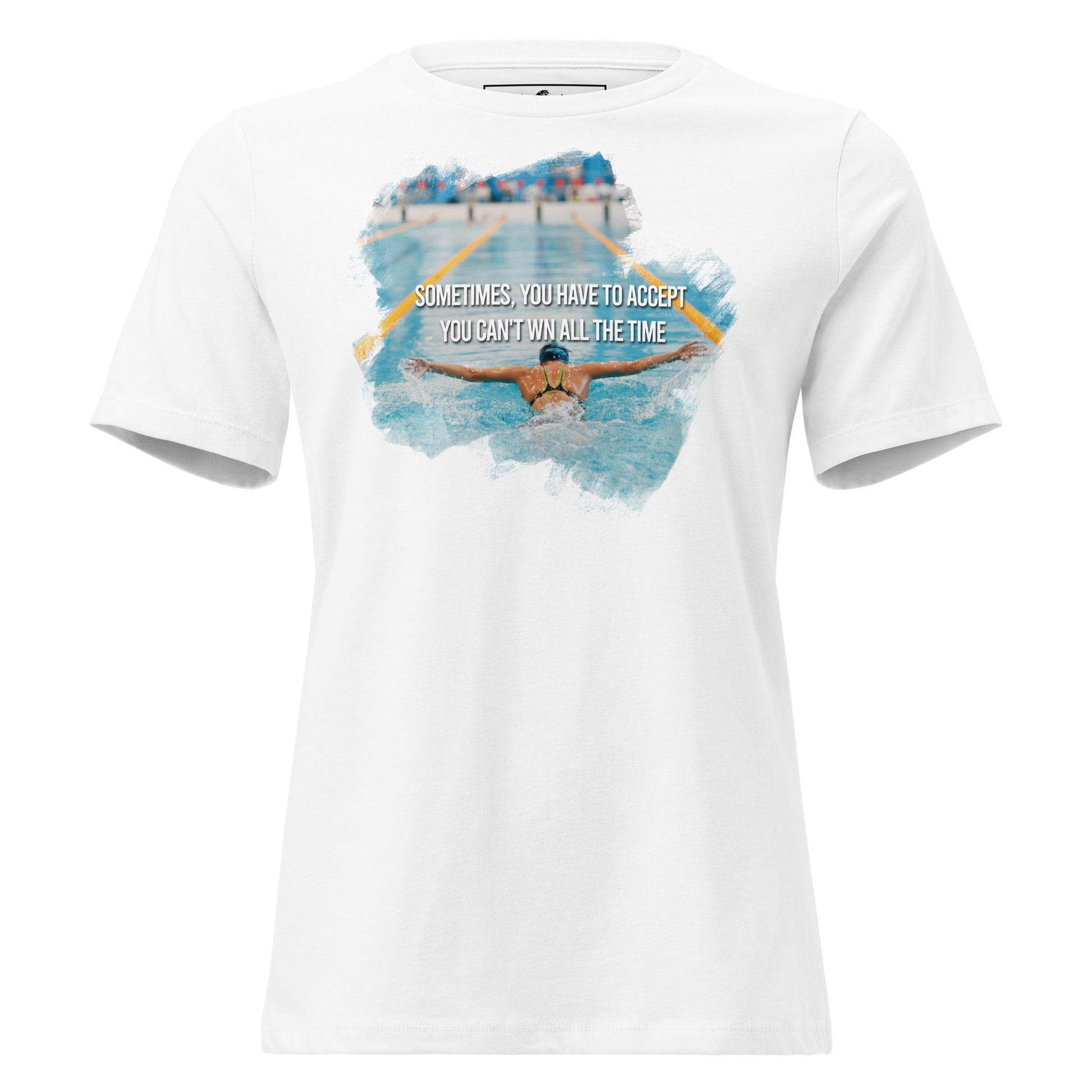 Accept You Can't Win All The Time Swimming White Motivational Women’s T-Shirt