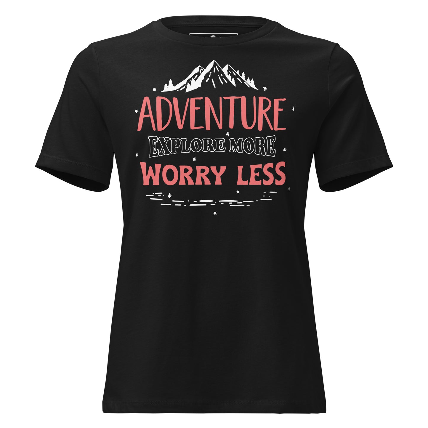 Adventure Explore More Worry Less Black Motivational Women’s T-Shirt