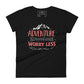 Adventure Explore More Worry Less Women’s Motivation Black T-Shirt