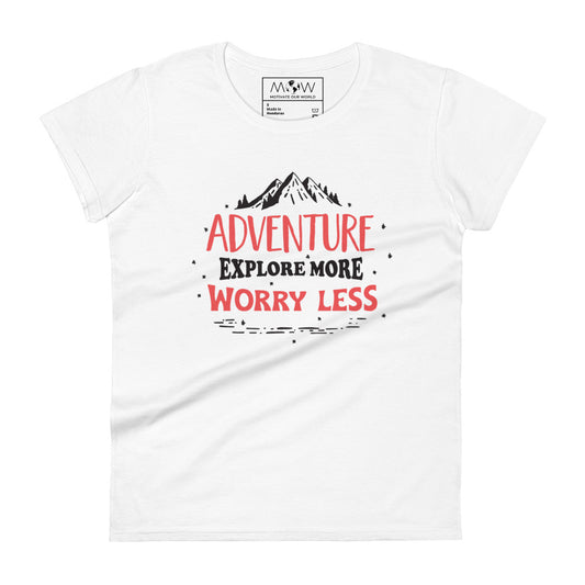 Adventure Explore More Worry Less Women’s Motivation Whte T-Shirt