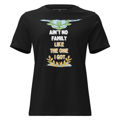 Ain’t No Family Like the One I Got - Laurel Edition Black Motivational Women’s T-Shirt
