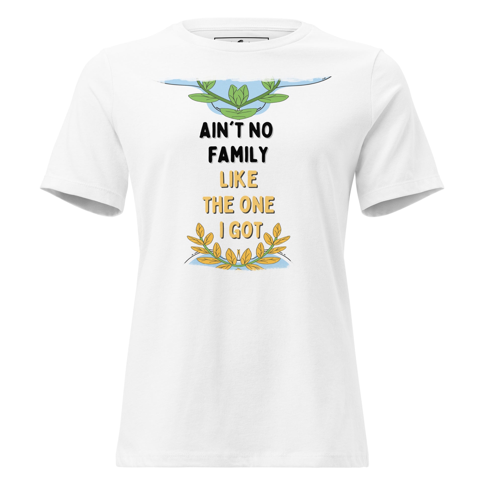 Ain’t No Family Like the One I Got - Laurel Edition White Motivational Women’s T-Shirt