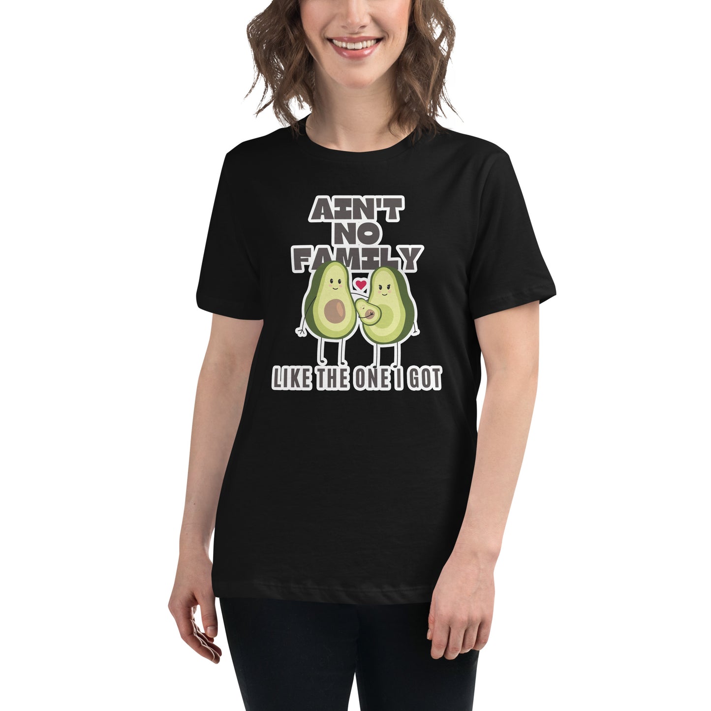 Ain’t No Family Like the One I Got – Avocado Edition Black Motivational Women’s T-Shirt Lifestyle