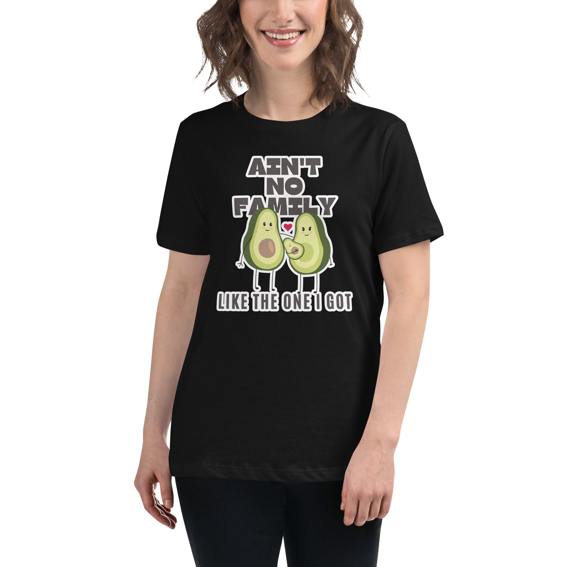 Ain’t No Family Like the One I Got – Avocado Edition Black Motivational Women’s T-Shirt Lifestyle
