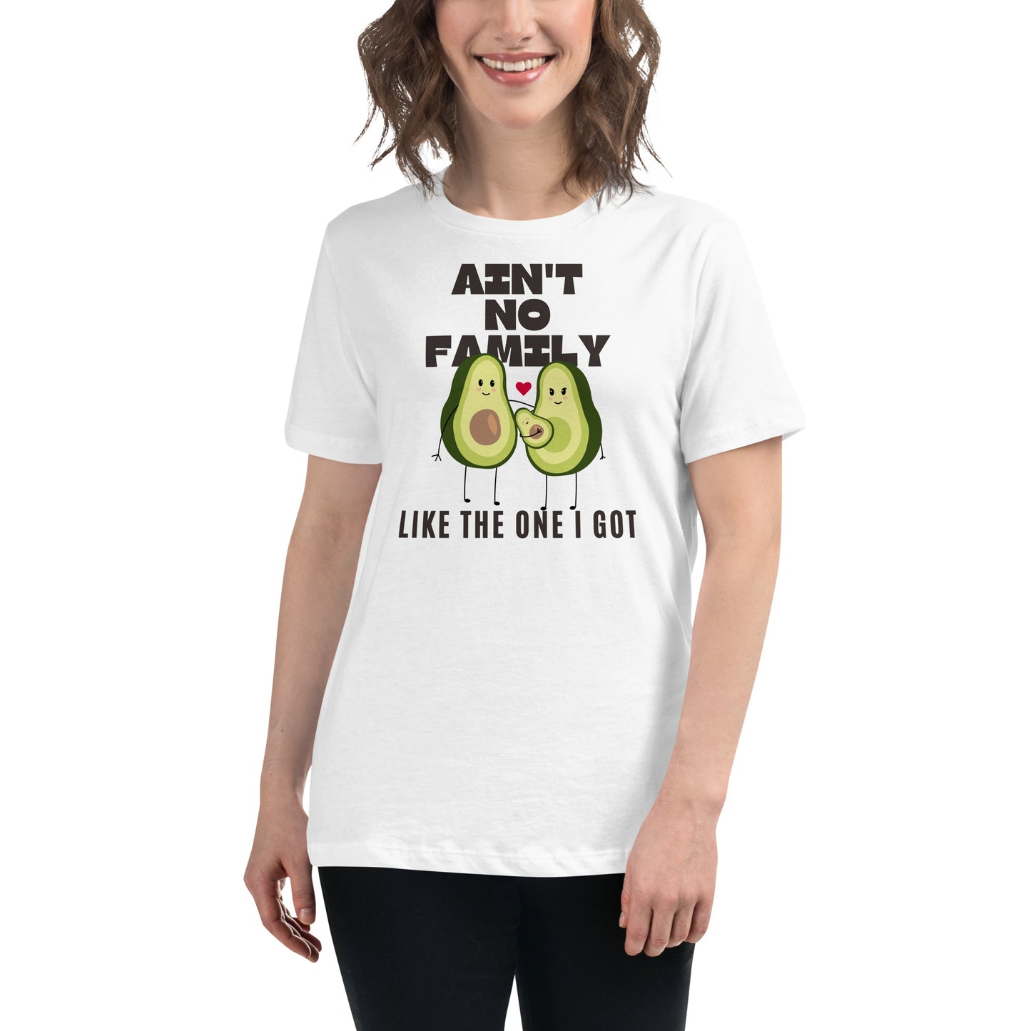 Ain’t No Family Like the One I Got – Avocado Edition White Motivational Women’s T-Shirt Lifestyle
