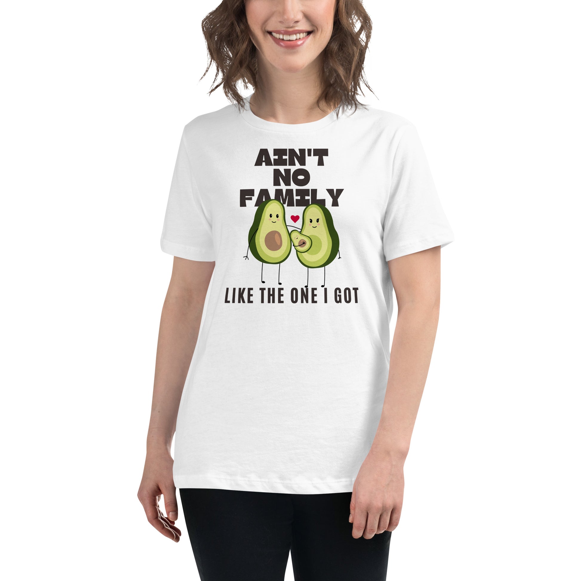 Ain’t No Family Like the One I Got – Avocado Edition White Motivational Women’s T-Shirt Lifestyle