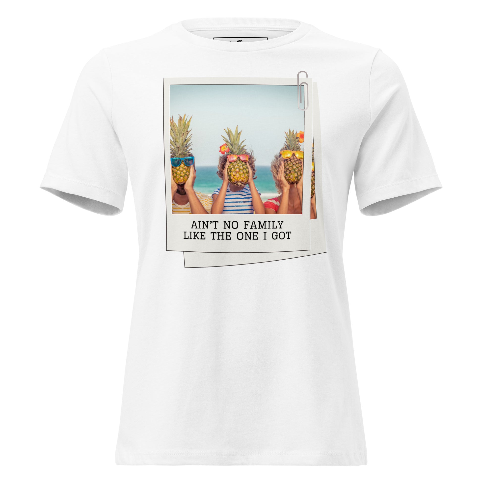 Ain’t No Family Like the One I Got – Pineapple Edition White Motivational Women’s T-Shirt