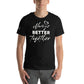 Always Better Together - Black Motivational Men's T-Shirt Lifestyle