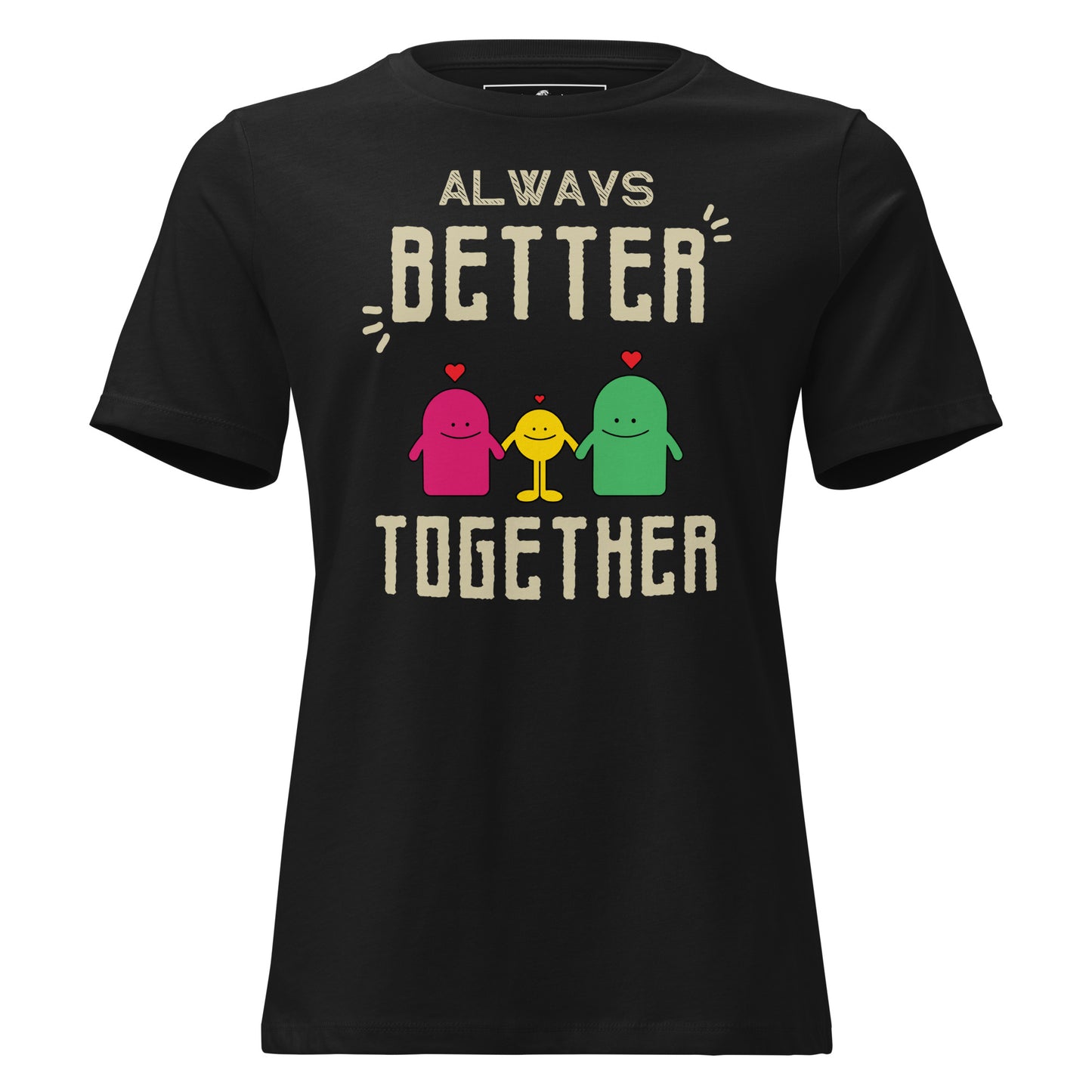 Always Better Together – Happy Hearts Edition Black Motivational Women’s T-Shirt